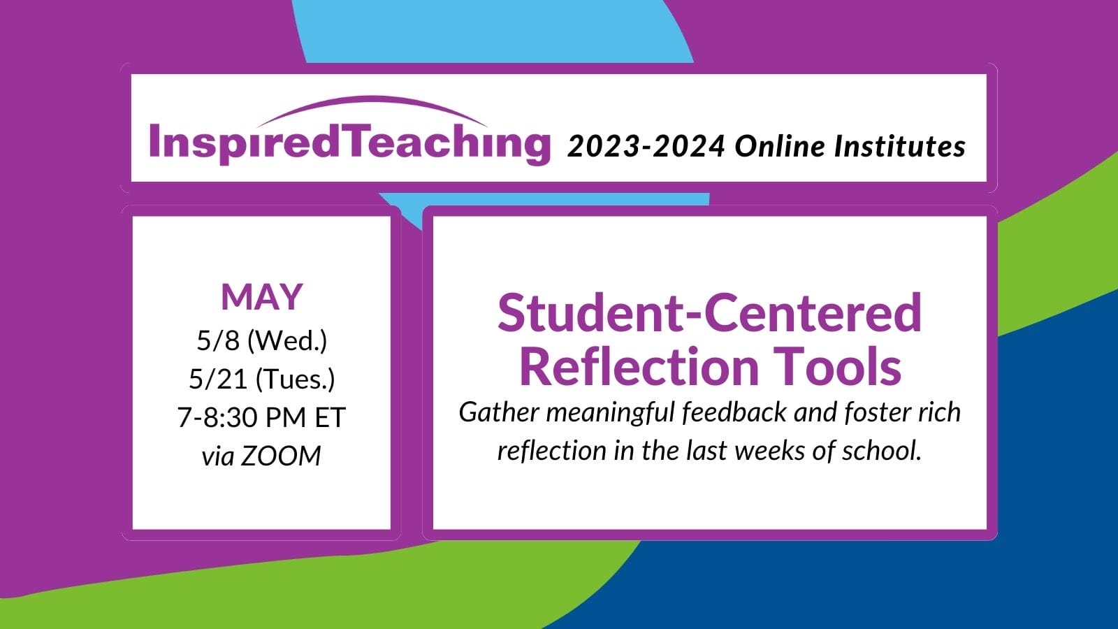 May 2024 Inspired Teaching Institutes Center For Inspired Teaching   23 24 Student Centered Reflection  May BOTH 