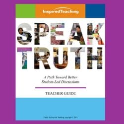 The Speak Truth guidebook, with colorful text and background, and text that reads: A Path Toward Better Student-Led Discussions - Teacher Guide