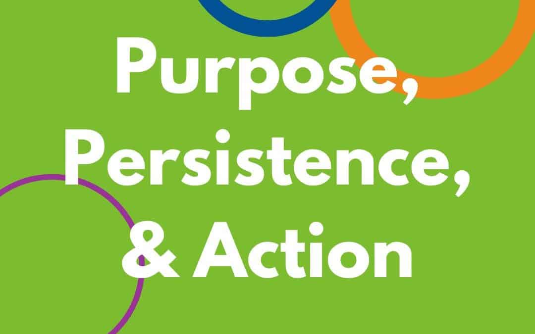 Purpose, Persistence, and Action