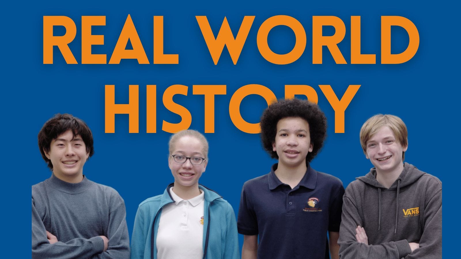 Four Real World History students stand in front of a blue background with orange text that reads Real World History behind them